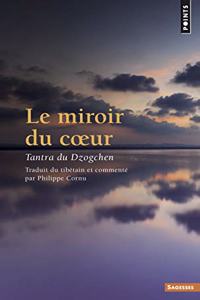 Miroir Du Coeur. Tantra Du Dzogchen(le)