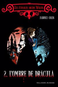 Les etranges soeurs Wilcox Tome 2 - L'ombre de Dracula