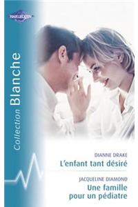 L'Enfant Tant Desire - Une Famille Pour Un Pediatre (Harlequin Blanche)