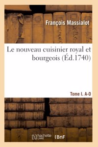Le Nouveau Cuisinier Royal Et Bourgeois. Tome I. A-O