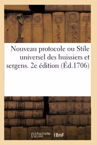 Nouveau Protocole Ou Stile Universel Des Huissiers Et Sergens. 2e Édition
