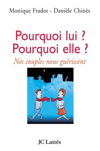 Pourquoi lui ? Pourquoi elle ? Nos couples nous guérissent