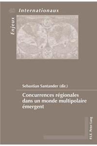 Concurrences Régionales Dans Un Monde Multipolaire Émergent