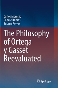 Philosophy of Ortega Y Gasset Reevaluated