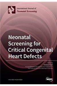 Neonatal Screening for Critical Congenital Heart Defects