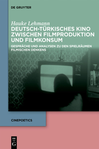 Deutsch-Türkisches Kino Zwischen Filmproduktion Und Filmkonsum