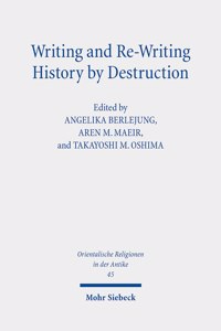 Writing and Re-Writing History by Destruction