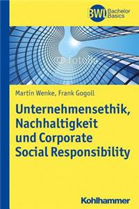 Unternehmensethik, Nachhaltigkeit Und Corporate Social Responsibility