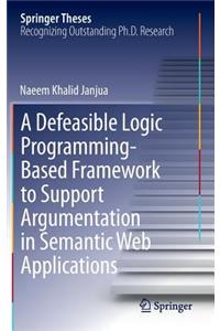 Defeasible Logic Programming-Based Framework to Support Argumentation in Semantic Web Applications