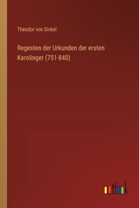Regesten der Urkunden der ersten Karolinger (751-840)