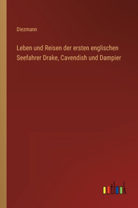 Leben und Reisen der ersten englischen Seefahrer Drake, Cavendish und Dampier