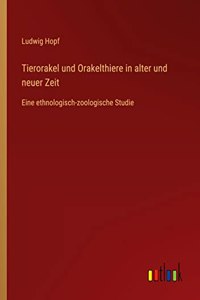 Tierorakel und Orakelthiere in alter und neuer Zeit