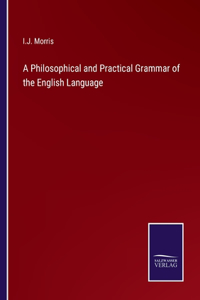 Philosophical and Practical Grammar of the English Language