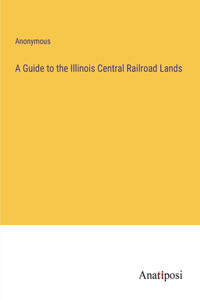 Guide to the Illinois Central Railroad Lands