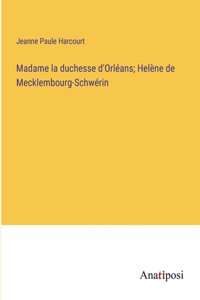 Madame la duchesse d'Orléans; Helène de Mecklembourg-Schwérin