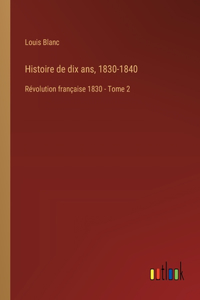 Histoire de dix ans, 1830-1840