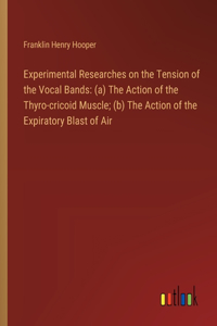 Experimental Researches on the Tension of the Vocal Bands