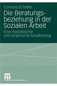 Die Beratungsbeziehung in Der Sozialen Arbeit