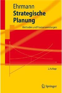 Strategische Planung: Methoden Und Praxisanwendungen