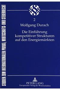 Die Einfuehrung kompetitiver Strukturen auf den Energiemaerkten