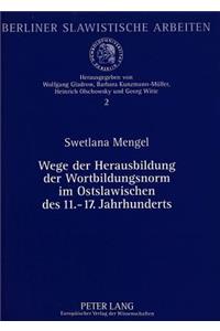 Wege Der Herausbildung Der Wortbildungsnorm Im Ostslawischen Des 11.-17. Jahrhunderts