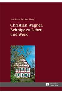 Christian Wagner. Beitraege zu Leben und Werk