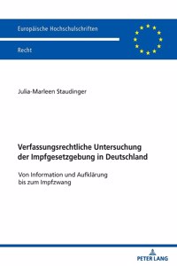 Verfassungsrechtliche Untersuchung der Impfgesetzgebung in Deutschland