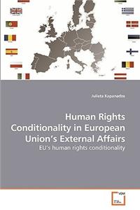 Human Rights Conditionality in European Union's External Affairs