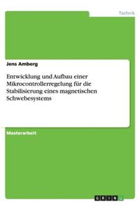 Entwicklung und Aufbau einer Mikrocontrollerregelung für die Stabilisierung eines magnetischen Schwebesystems