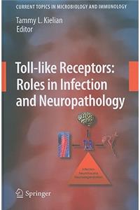 Toll-Like Receptors: Roles in Infection and Neuropathology