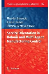 Service Orientation in Holonic and Multi-Agent Manufacturing Control