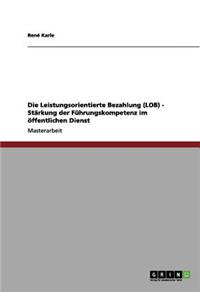 Leistungsorientierte Bezahlung (LOB) - Stärkung der Führungskompetenz im öffentlichen Dienst