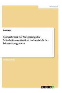 Maßnahmen zur Steigerung der Mitarbeitermotivation im betrieblichen Ideenmanagement