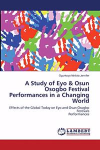 Study of Eyo & Osun Osogbo Festival Performances in a Changing World