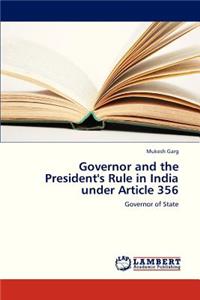 Governor and the President's Rule in India under Article 356