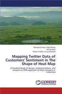 Mapping Twitter Data of Customers' Sentiment in The Shape of Heat Map