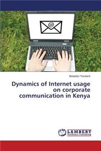 Dynamics of Internet usage on corporate communication in Kenya