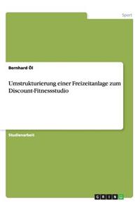 Umstrukturierung einer Freizeitanlage zum Discount-Fitnessstudio