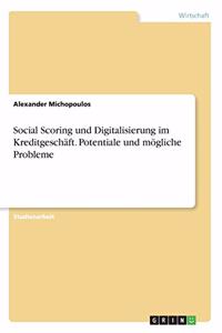 Social Scoring und Digitalisierung im Kreditgeschäft. Potentiale und mögliche Probleme