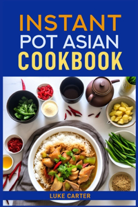 Instant Pot Asian Cookbook