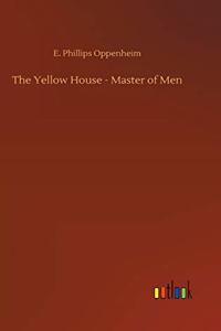 Yellow House - Master of Men