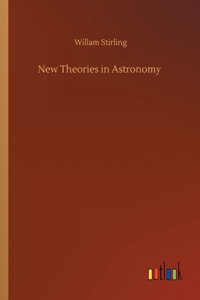 New Theories in Astronomy