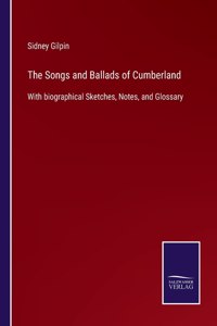 Songs and Ballads of Cumberland