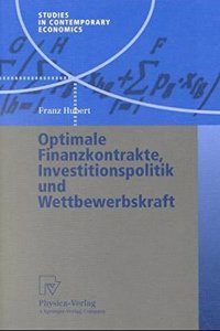 Optimale Finanzkontrakte, Investitionspolitik und Wettbewerbskraft