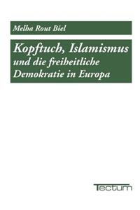 Kopftuch, Islamismus und die freiheitliche Demokratie in Europa