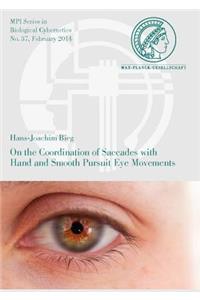 On the Coordination of Saccades with Hand and Smooth Pursuit Eye Movements