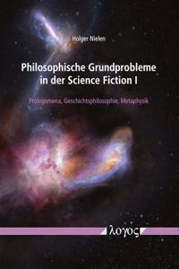 Philosophische Grundprobleme in Der Science Fiction I