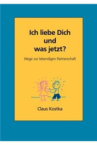 Ich liebe Dich und was jetzt?