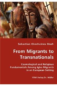 From Migrants to Transnationals - Cosmological and Religious Fundamentals Among Igbo Migrants in an European Setting