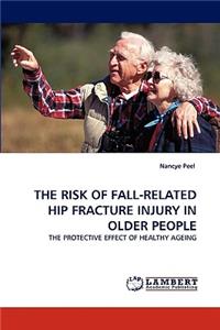 The Risk of Fall-Related Hip Fracture Injury in Older People